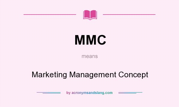 What does MMC mean? It stands for Marketing Management Concept
