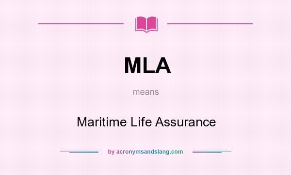 What does MLA mean? It stands for Maritime Life Assurance