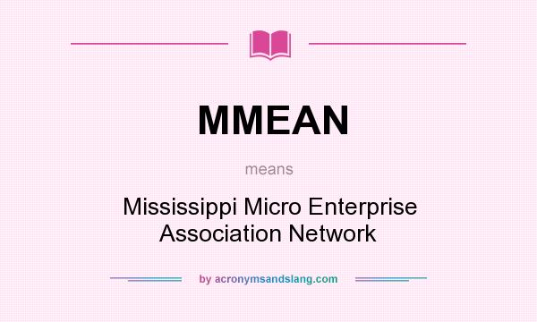 What does MMEAN mean? It stands for Mississippi Micro Enterprise Association Network
