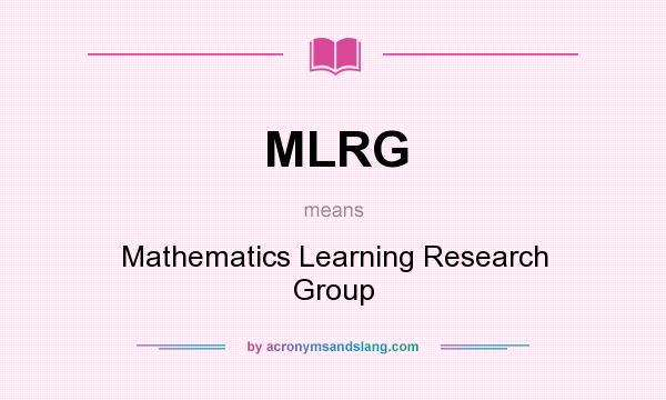 What does MLRG mean? It stands for Mathematics Learning Research Group