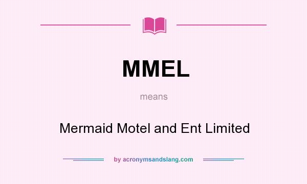 What does MMEL mean? It stands for Mermaid Motel and Ent Limited