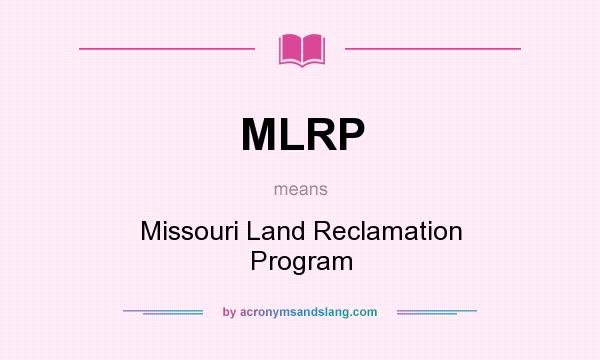 What does MLRP mean? It stands for Missouri Land Reclamation Program