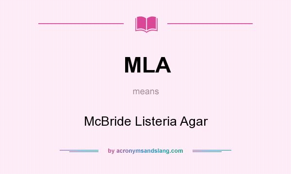 What does MLA mean? It stands for McBride Listeria Agar
