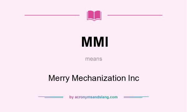 What does MMI mean? It stands for Merry Mechanization Inc