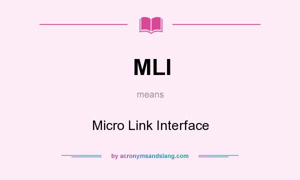 What does MLI mean? It stands for Micro Link Interface