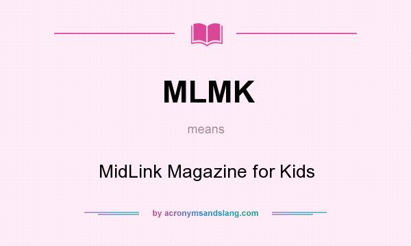 What does MLMK mean? It stands for MidLink Magazine for Kids