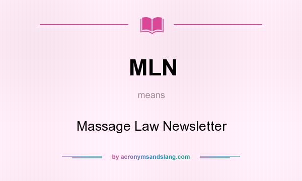 What does MLN mean? It stands for Massage Law Newsletter