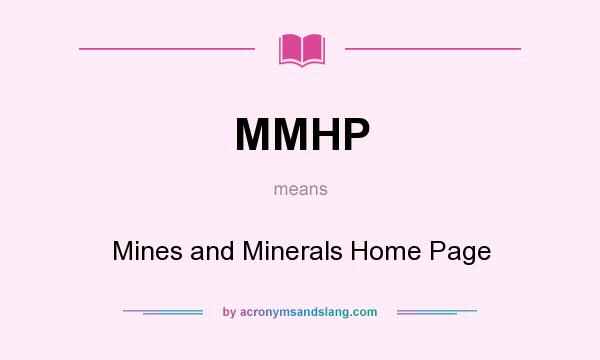 What does MMHP mean? It stands for Mines and Minerals Home Page