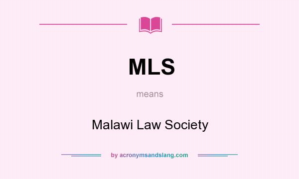 What does MLS mean? It stands for Malawi Law Society