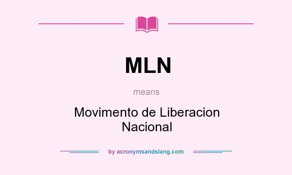 What does MLN mean? It stands for Movimento de Liberacion Nacional
