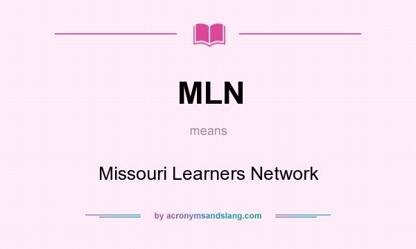 What does MLN mean? It stands for Missouri Learners Network