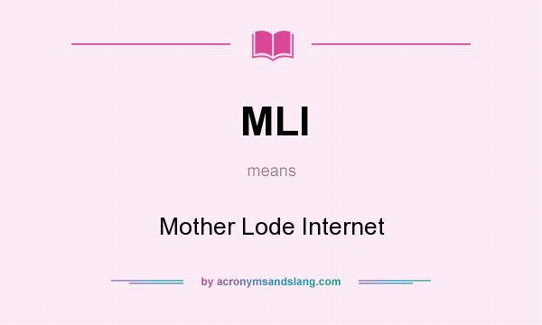 What does MLI mean? It stands for Mother Lode Internet