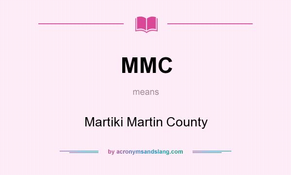 What does MMC mean? It stands for Martiki Martin County