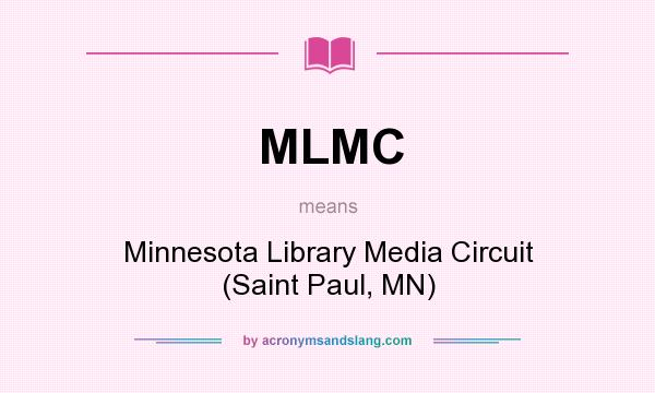 What does MLMC mean? It stands for Minnesota Library Media Circuit (Saint Paul, MN)