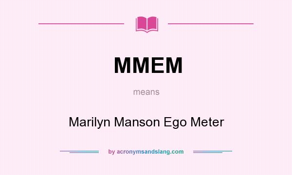 What does MMEM mean? It stands for Marilyn Manson Ego Meter