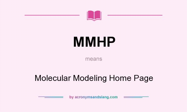 What does MMHP mean? It stands for Molecular Modeling Home Page