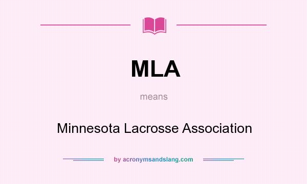 What does MLA mean? It stands for Minnesota Lacrosse Association