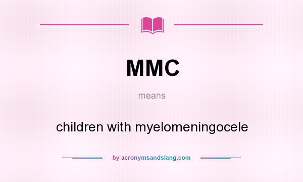 What does MMC mean? It stands for children with myelomeningocele