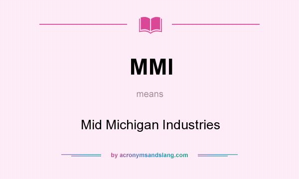 What does MMI mean? It stands for Mid Michigan Industries