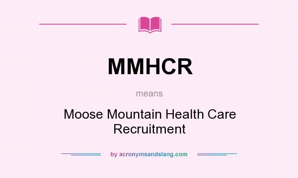 What does MMHCR mean? It stands for Moose Mountain Health Care Recruitment