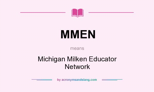 What does MMEN mean? It stands for Michigan Milken Educator Network