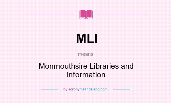 What does MLI mean? It stands for Monmouthsire Libraries and Information