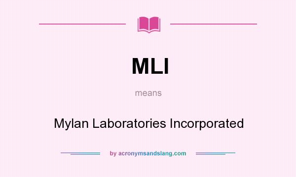 What does MLI mean? It stands for Mylan Laboratories Incorporated
