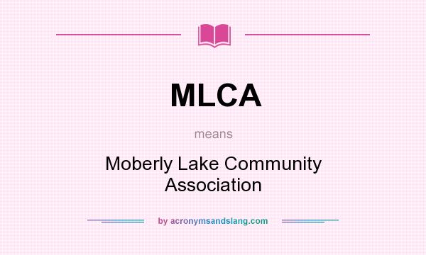 What does MLCA mean? It stands for Moberly Lake Community Association