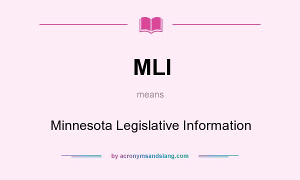 What does MLI mean? It stands for Minnesota Legislative Information