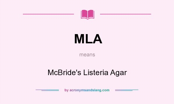 What does MLA mean? It stands for McBride`s Listeria Agar