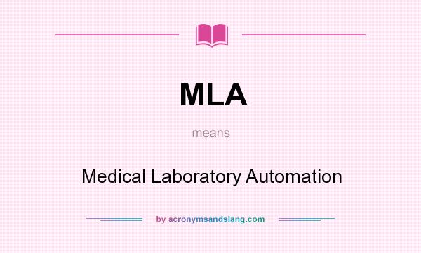 What does MLA mean? It stands for Medical Laboratory Automation