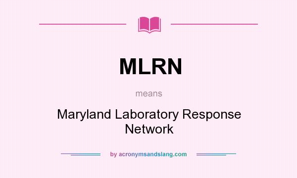 What does MLRN mean? It stands for Maryland Laboratory Response Network