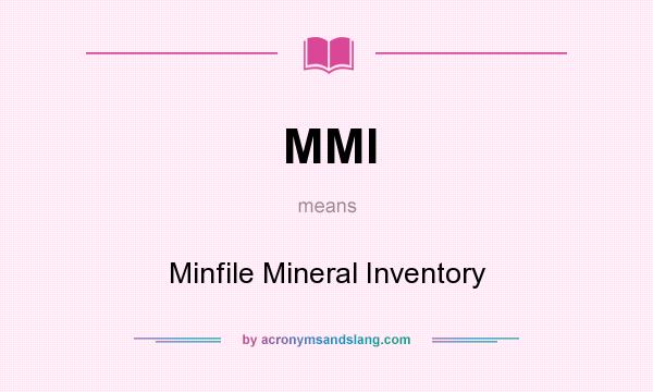 What does MMI mean? It stands for Minfile Mineral Inventory