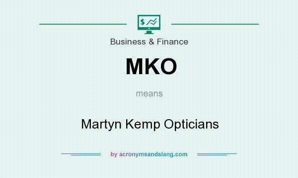 What does MKO mean? It stands for Martyn Kemp Opticians