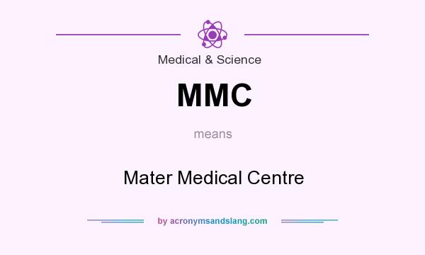 What does MMC mean? It stands for Mater Medical Centre