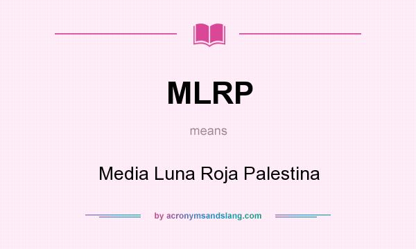 What does MLRP mean? It stands for Media Luna Roja Palestina