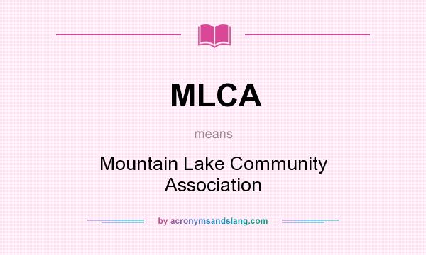 What does MLCA mean? It stands for Mountain Lake Community Association