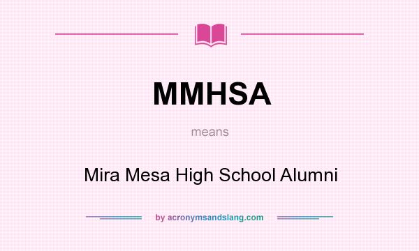 What does MMHSA mean? It stands for Mira Mesa High School Alumni