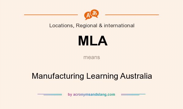 What does MLA mean? It stands for Manufacturing Learning Australia