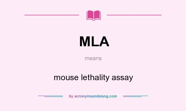 What does MLA mean? It stands for mouse lethality assay