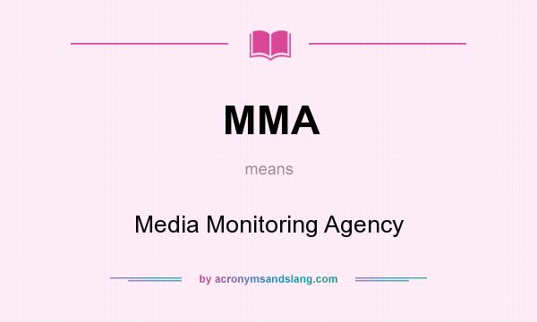 What does MMA mean? It stands for Media Monitoring Agency