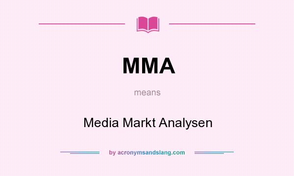 What does MMA mean? It stands for Media Markt Analysen
