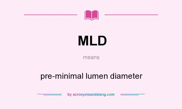 What does MLD mean? It stands for pre-minimal lumen diameter