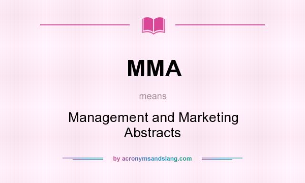 What does MMA mean? It stands for Management and Marketing Abstracts