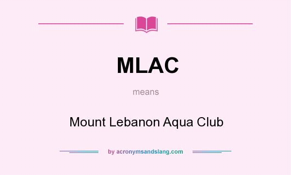 What does MLAC mean? It stands for Mount Lebanon Aqua Club