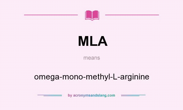 What does MLA mean? It stands for omega-mono-methyl-L-arginine