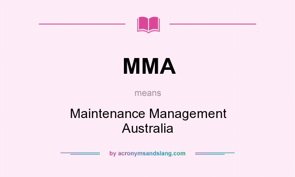 What does MMA mean? It stands for Maintenance Management Australia