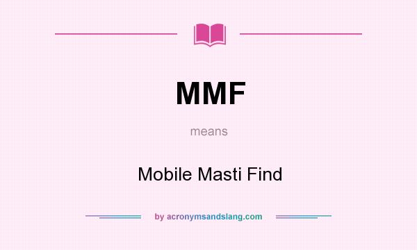 What does MMF mean? It stands for Mobile Masti Find