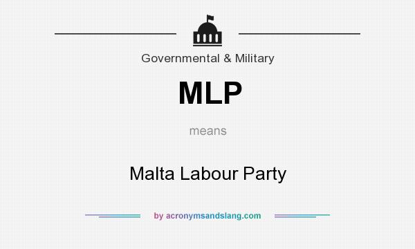 What does MLP mean? It stands for Malta Labour Party