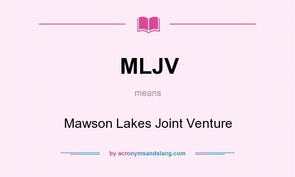 What does MLJV mean? It stands for Mawson Lakes Joint Venture